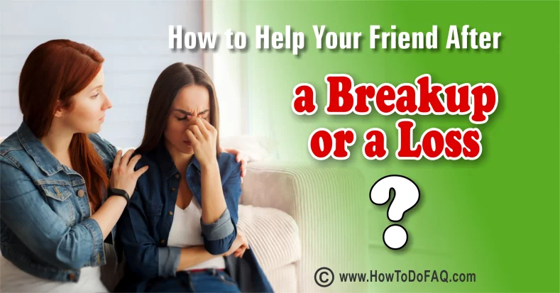 Help Your Friend After a Breakup or a Loss 1