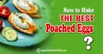 Make the Best Poached Eggs