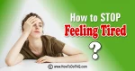 How to Stop Feeling Tired 1