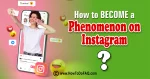 How to Become a Phenomenon on Instagram 1