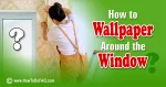 how to wallpaper around the window 1